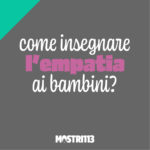 Come insegnare l'empatia ai bambini